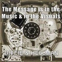 DIFFIE &amp; HELLMAN - The Message is in the Music &amp; in the Visuals by LIKEDEELER RECORDINGS