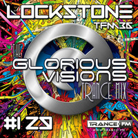 The Glorious Visions Trance Mix #129 by Lockstone