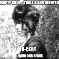 Empty Soul - Thallie Ann Seenyen X-Cert Liquid DnB ReMix FREE DOWNLOAD on Soundcloud by X-Cert (X-Certificate)
