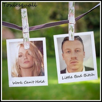 Work Cant Hold Us Little Bad Bitch (Britney vs Macklemore vs David) by Gilberto Teles Toxicsquall