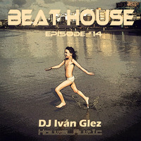 Beat House Episode #14 by Iván Glez
