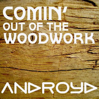 Comin Out Of The Woodwork (Instrumental Mix) by Androyd