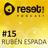 Reset Club Podcast #15 By Ruben Espada [FREE DOWNLOAD] by Ruben Espada