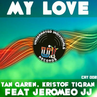 Yan Garen, Kristof Tigran Feat Jeromeo JJ - My Love ***Out May 20th 2015*** by Yan Garen
