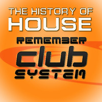 The History Of House - Remember Club Systeme by Anthonyrom