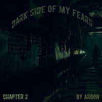 Dark Side Of My Fears - Chapter 2 by Argon