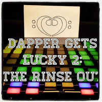Dapper Gets Lucky 2: The Rinse Out by Dapper