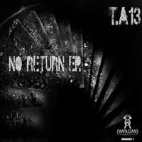T.A13 - No Return EP | Out On Amalgm8 Musiq