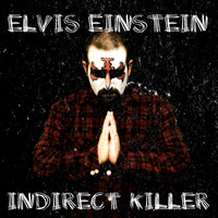 Elvis Einstein - Indirect Killer (FREE DOWNLOAD ) by Elvis Einstein