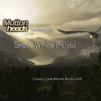 Muttonheads feat. Eden Martin - Snow White (Alive) (Casey Core Remix Radio Edit) by Casey Core