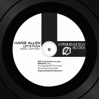 Harb Allen - Let's Fuck (Original + Luis Pitti Remix) OUT NOW !!! by ExperimentalTech Records