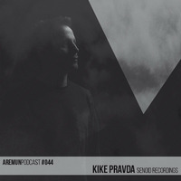 Aremun Podcast 44 - Kike Pravda (Senoid Recordings) by Aremun Podcast