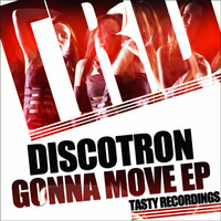 Discotron - Gonna Move (Original Mix) by Discotron