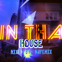 In Tha House Mix  - HOUSE, ELECTRO || Mixed by DJFEMIX by DJ Femix