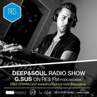 G.SUS at "DEEP&SOUL RADIOSHOW" PODCAST#005 by G.SUS OFFICIAL