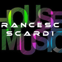 House Music Francesco Scardi by Francesco Scardi