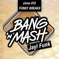 Bang 'n Mash - FUNKY BREAKS - Ramp Shows #13 mixed by Jayl Funk by Bang 'n Mash