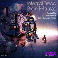 Integral Bread - Brain Mousse (original mix)   [Indigo records] by Integral Bread