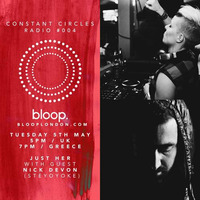 Constant Circles Radio 004 w// Nick Devon *TEASER* [21_04_15 // 5pm BST // blooplondon.com] by Just Her
