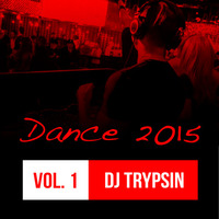 Dance 2015, Vol. 1 by Trypsin