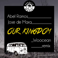 Abel Ramos & Jose De Mara - Our Kingdom (Woocean remix) by Woocean