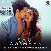 Sau Aasmaan (Nithish van Buuren Remix) by Nithish van Buuren