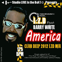 L.Z.D Feat. Barry White - America (Club Deep 2012 LZD Mix) by LZD Looping Zoolouf Deejay