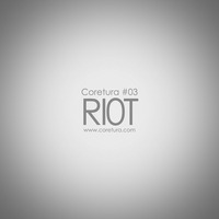 Coretura #03 - Ri0t by Coretura
