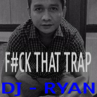 Fuck That Trap Medley by Ryan Tuazon