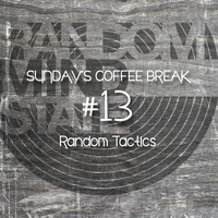 Sunday's Coffee Break #13 - Random Tactics by randommindstate