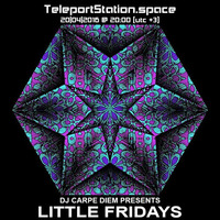Little Fridays @ TeleportStation.space 20.04.16 by Dj Carpe Diem