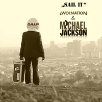 Awolnation vs. Michael Jackson - Sail It (LUP Mashup) by DJ LUP