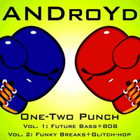One - Two Punch Vol. 1 - Future Bass+808 (ANDroYd Mixtape) by Androyd