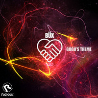 Gugu's Theme / BÜX [Snip Preview] by RoxXx Records
