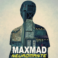 MAXMAD - Neuromante⬇TRACKLIST+DOWNLOAD⬇ by CALMAESTRA