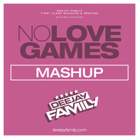 NO LOVE GAMES (MASHUP) by DEEJAY FAMILY