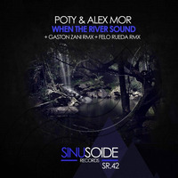 Poty & Alex Mor - When The River Sound (Gaston Zani Remix)[Sinusoide Records] by Gaston Zani