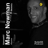 || Marc Newman • Episode#37 | #Techno by Bunker 026 Podcast