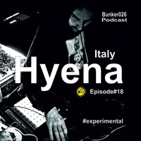 Bunker026 Podcast present "Hyena" Episode#18 by Bunker 026 Podcast
