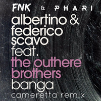 Albertino & Federico Scavo feat. The Outhere Brothers - Banga (FNK & PHARI cameretta remix) by PHARI