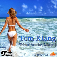 Tom Klang - Welcome Sunshine ( Mixtape ) by TomKlang