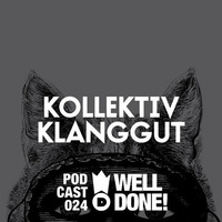 Well done! Podcast #024 by Kollektiv KlangGut