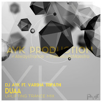 VARSHA TRIPATHI - DUAA (UPLIFTING TRANCE MIX) - DJ AYK (PROMO) by AYK