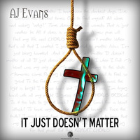 It Just Doesn't Matter by AJ Evans