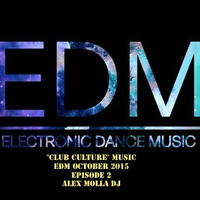 Club Culture Music EDM October 2015 Episode 2 by Alex Molla DJ - AM Music Culture