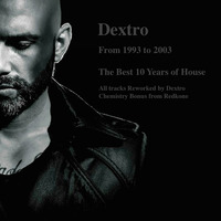 Dj Dextro 1993 to 2003 the Best 10 Years of House by Dj Dextro
