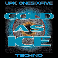 COLD AS ICE  -  A Techno Tune -  By  UPK Onesixfive by UPK Onesixfive