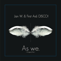 Jan W. &amp; First Aid Disco - As we. (Original Mix) by First Aid: DISCO!