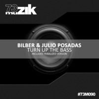 Bilber & Julio Posadas - Turn Up The Bass (Original Mix) by Bilber