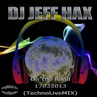 DJ Jeff On The Road  17022013 TechnoLiveMix by Jeff Hax